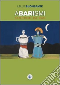 Abarismi. Aforismi da bar libro