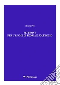 Sei prove per l'esame di teoria e solfeggio