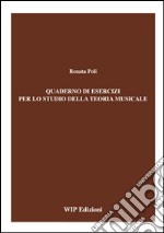 Quaderno di esercizi per lo studio della teoria musicale libro