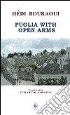 Puglia with open arms libro di Bouraoui Hédi