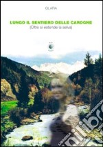 Lungo il sentiero delle carogne (oltre si estende la selva) libro