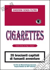 Cigarettes. Istoria d'armi, di droga e d'amore