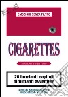 Cigarettes. Istoria d'armi, di droga e d'amore libro