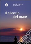 Il silenzio del mare libro di Iannaccone Mirella Filomena