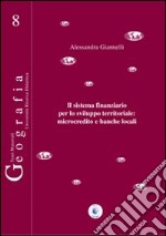 Il sistema finanziario per lo sviluppo territoriale. Microcredito e banche locali