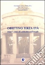 Obiettivo terza età. 10 anni di attività culturale