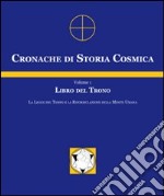 Cronache di storia cosmica. Vol. 1: Libro del trono libro