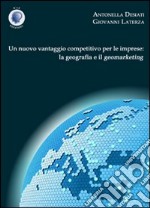 Un nuovo vantaggio competitivo per le imprese. La geografia e il geomarketing