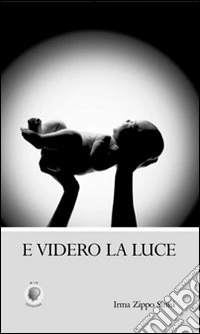 E videro la luce libro
