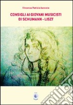 Consigli ai giovani musicisti di Schumann-Liszt. Ediz. italiana e tedesca libro