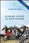 Stàdeme a sendì, ce avìte piacère libro di De Nobili Ettore