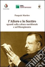 l'Alloro e lo Scettro. Sguardi sulla cultura meridionale e sul Risorgimento libro