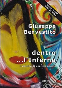 Dentro... l'inferno. Il destino di una vita negata libro