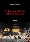 Le funzioni del cibo nel testo letterario libro di Ghiazza Silvana