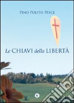 Le chiavi della libertà libro