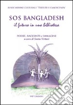 SOS Bangladesh, il futuro in una biblioteca libro