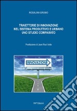 Traiettorie di innovazione nel sistema produttivo e urbano. Uno studio comparato libro