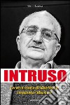 Intruso. La vera storia di Vito Vasile imputato «abusivo» libro