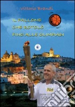 Il pallone che rotolò fino alle Olimpiadi libro