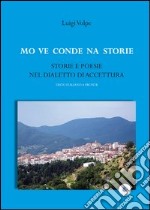 Mo ve conde na storie. Storie e poesie nel dialetto di Accettura libro