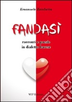 Fandasì. Racconti e poesie in dialetto barese