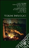 Violini infuocati libro di Lattarulo A. (cur.)