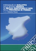 Potenzialità di svilluppo della risorsa Biogas di reflui zootecnici e non nella provincia di Foggia