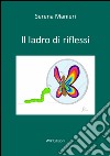 Il ladro di riflessi libro