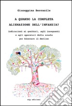 A quando la completa alienazione dell'infanzia? libro