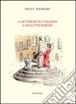 La letteratura italiana in dialètte barèse libro