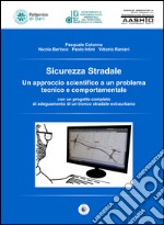 Sicurezza stradale. Un approccio scientifico a un problema tecnico e comportamentale. Con aggiornamento online