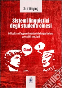 Sistemi linguistici degli studenti cinesi. Ediz. italiana e cinese libro