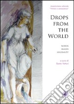 Drops from the world. Ediz. italiana libro