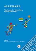 Allenare. Adattamenti, valutazione, programmazione libro