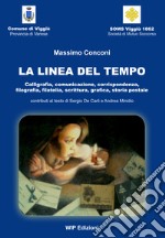 La linea del tempo. Calligrafia, comunicazione, corrispondenza, filografia, filatelia, scrittura, grafica, storia postale