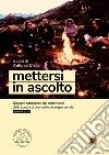 Mettersi in ascolto. Dialoghi canalizzati dai diplomandi della scuola di counseling transpersonale libro