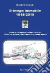 Il tempo immobile 1918-2018 libro di Conconi Massimo