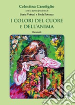 I colori del cuore e dell'anima libro