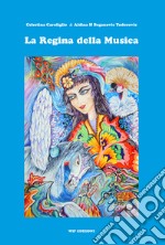 La regina della musica. Ediz. illustrata libro