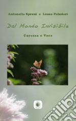 Dal mondo invisibile. Carezza e voce