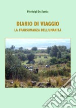 Diario di viaggio. La transumanza dell'umanità