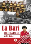 La Bari dei baresi e altre storie... libro di Ancona Massimiliano