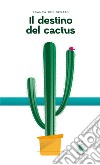 Il destino del cactus libro di Desiderato Franca