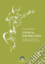 Unusual soundscapes. Tre brani per tre violini solo. Partitura libro