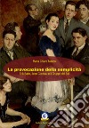 La provocazione della semplicità. Erik Satie, Jean Cocteau e il Gruppo dei Sei libro