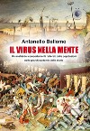 Il virus nella mente. Un'analisi dei comportamenti reiterati dalla popolazioni nelle grandi epidemie della storia libro