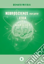 Neuroscienze per tutti. Etica e neuroetica