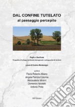 Dal confine tutelato al paesaggio percepito. Puglia e Basilicata. Prospettive di sviluppo territoriale interregionale e salvaguardia del territorio libro