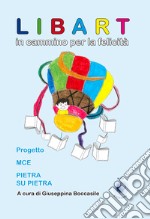 Libart. In cammino per la felicità. Progetto MCE Pietra su pietra libro