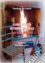 Diario di vita intorno al fuoco. Una storia d'amore